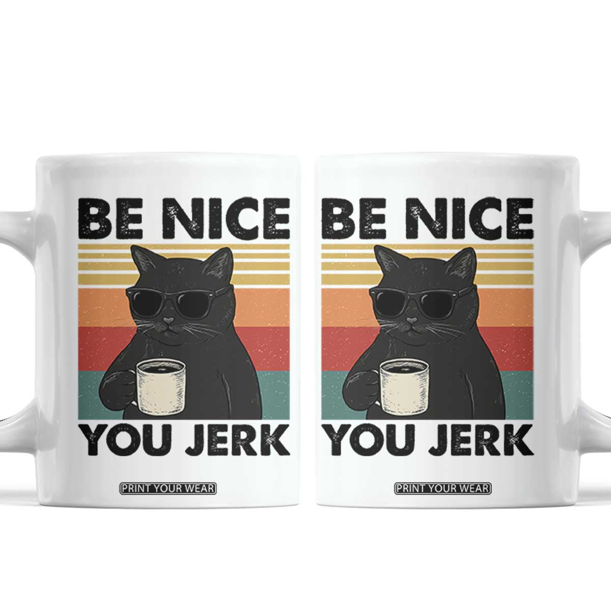 Be Nice You Jerk Coffee Mug Funny Black Cat Sarcastic Quote TS14 White Print Your Wear