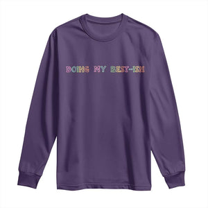 Doing My Best-ish Long Sleeve Shirt Funny Sarcastic Life Joke TS14 Purple Print Your Wear