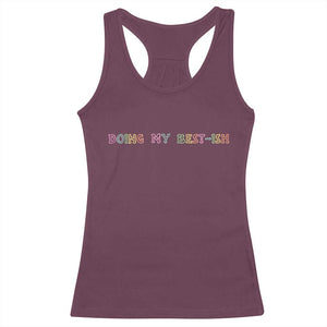 Doing My Best-ish Racerback Tank Top Funny Sarcastic Life Joke TS14 Maroon Print Your Wear