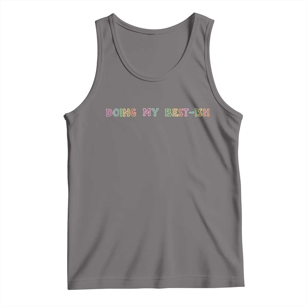 Doing My Best-ish Tank Top Funny Sarcastic Life Joke TS14 Deep Heather Print Your Wear