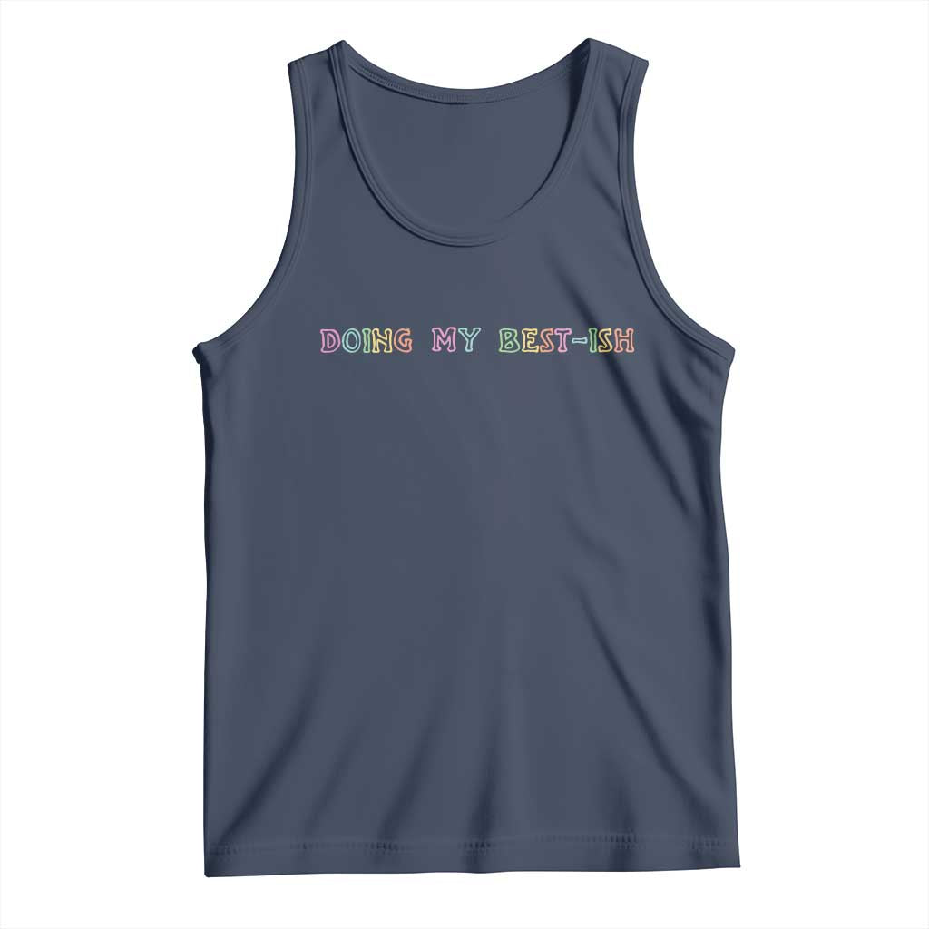 Doing My Best-ish Tank Top Funny Sarcastic Life Joke TS14 Navy Print Your Wear