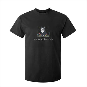 Doing My Best-ish T Shirt For Kid Funny Cat Sarcastic Joke TS14 Black Print Your Wear
