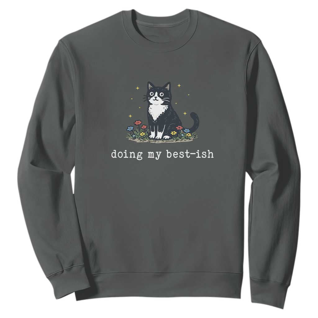 Doing My Best-ish Sweatshirt Funny Cat Sarcastic Joke TS14 Dark Heather Print Your Wear