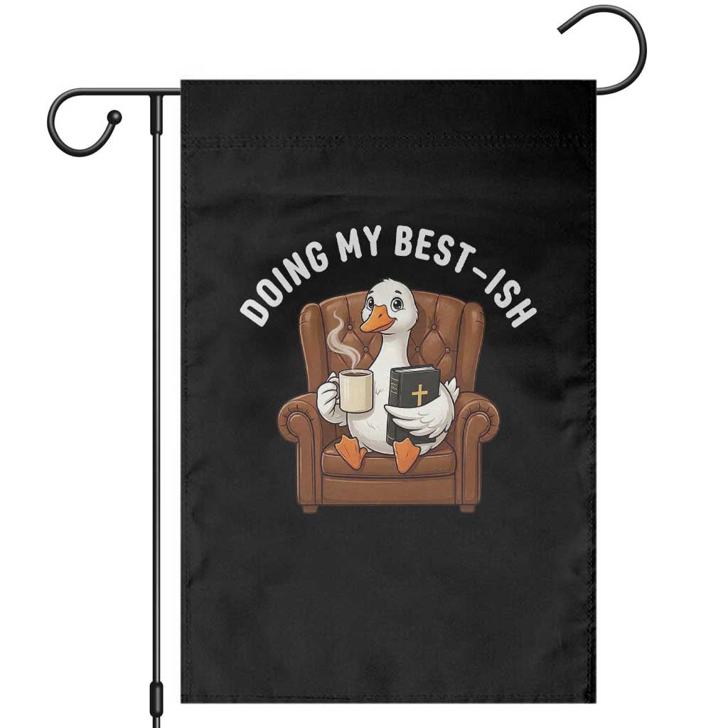 Doing My Best-ish Garden Flag Funny Silly Goose Sarcastic Joke TS14 Black Print Your Wear
