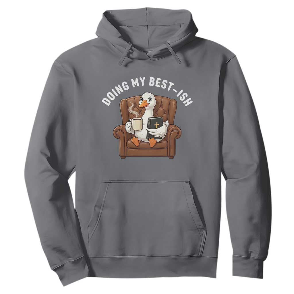 Doing My Best-ish Hoodie Funny Silly Goose Sarcastic Joke TS14 Charcoal Print Your Wear