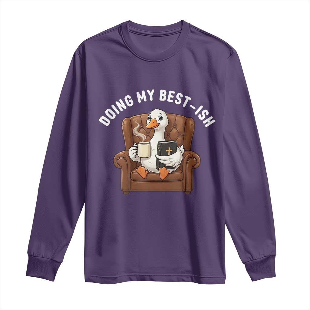 Doing My Best-ish Long Sleeve Shirt Funny Silly Goose Sarcastic Joke TS14 Purple Print Your Wear