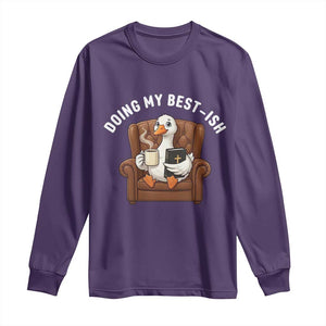 Doing My Best-ish Long Sleeve Shirt Funny Silly Goose Sarcastic Joke TS14 Purple Print Your Wear
