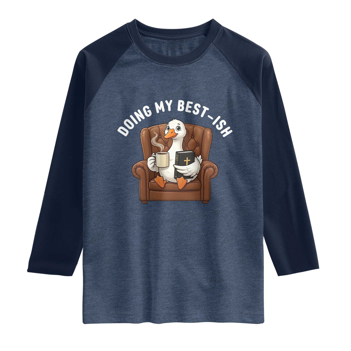 Doing My Best-ish Raglan Shirt Funny Silly Goose Sarcastic Joke TS14 Heather Denim Navy Print Your Wear