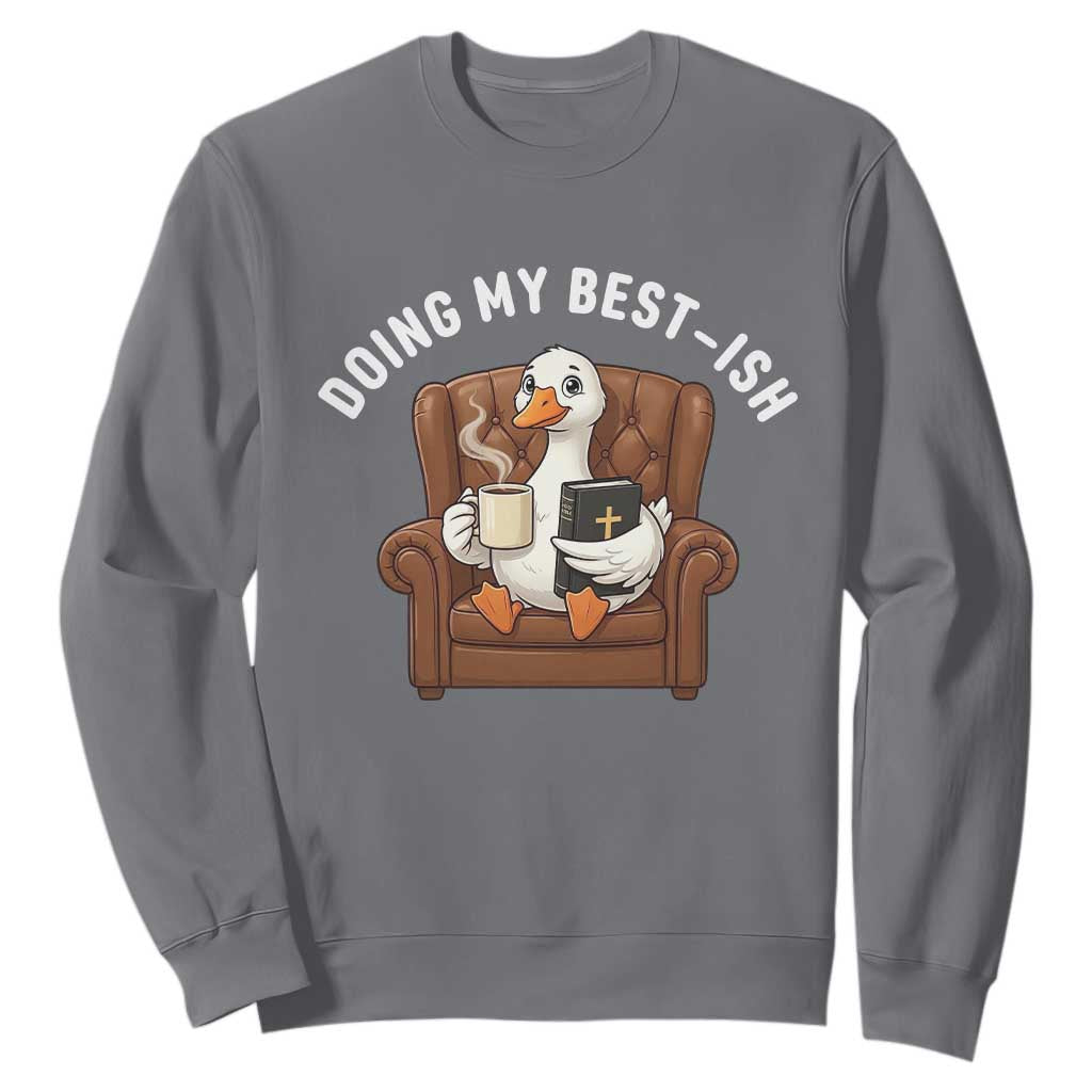 Doing My Best-ish Sweatshirt Funny Silly Goose Sarcastic Joke TS14 Charcoal Print Your Wear