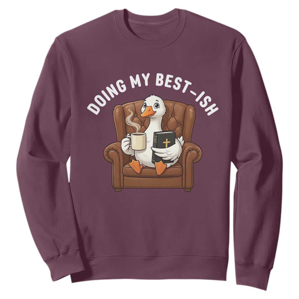 Doing My Best-ish Sweatshirt Funny Silly Goose Sarcastic Joke TS14 Maroon Print Your Wear