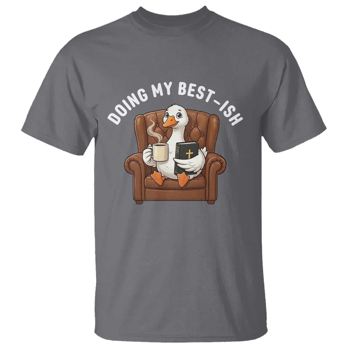 Doing My Best-ish T Shirt Funny Silly Goose Sarcastic Joke TS14 Charcoal Print Your Wear