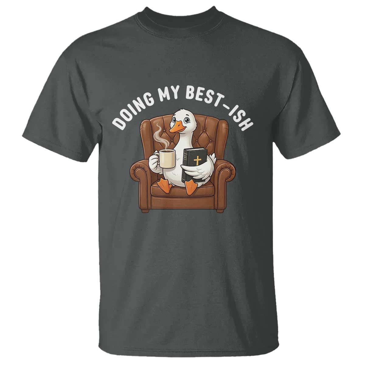 Doing My Best-ish T Shirt Funny Silly Goose Sarcastic Joke TS14 Dark Heather Print Your Wear