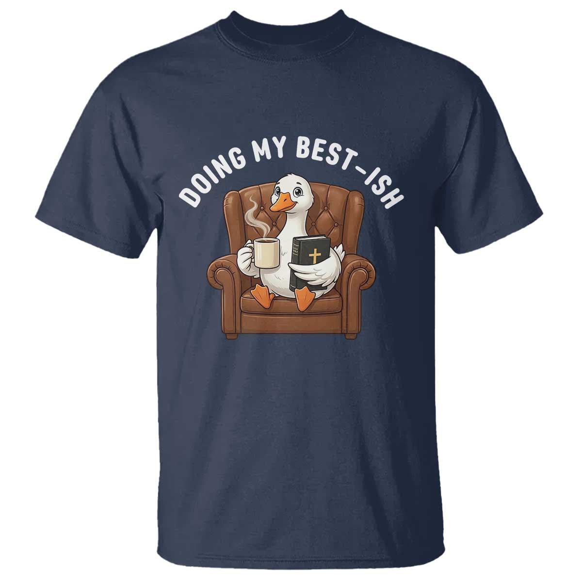 Doing My Best-ish T Shirt Funny Silly Goose Sarcastic Joke TS14 Navy Print Your Wear