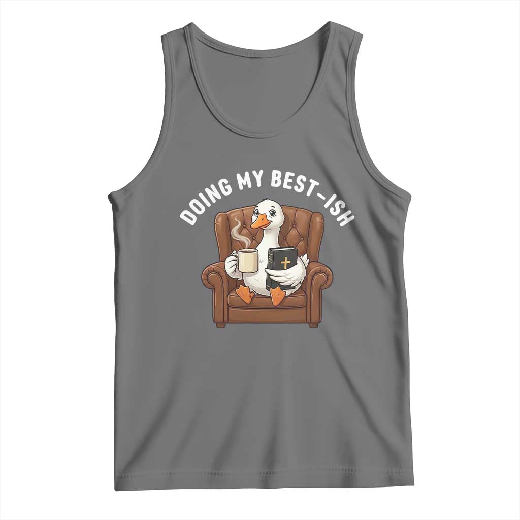 Doing My Best-ish Tank Top Funny Silly Goose Sarcastic Joke TS14 Black Heather Print Your Wear