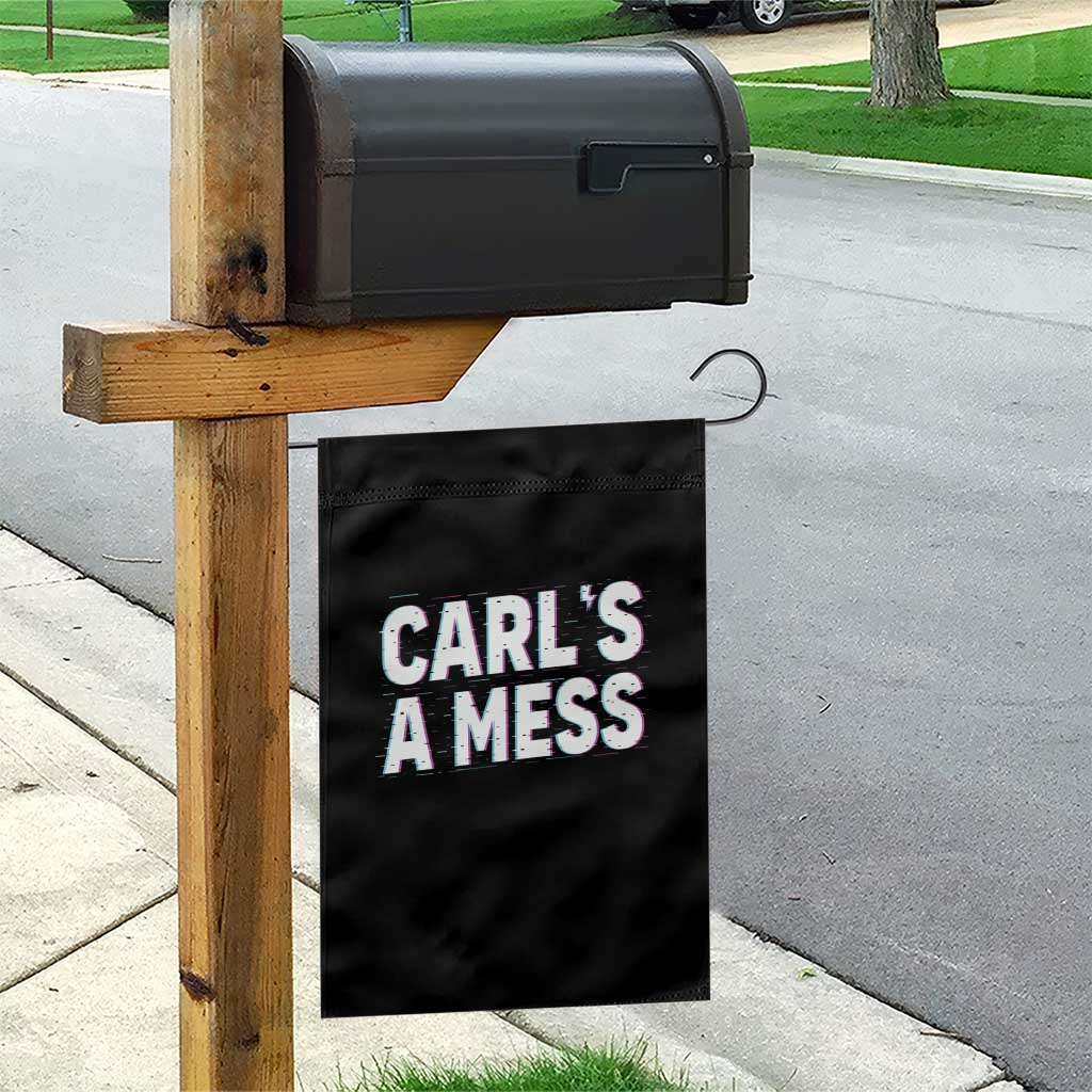 Carl's a Mess Garden Flag Funny Reality TV TS14 Print Your Wear