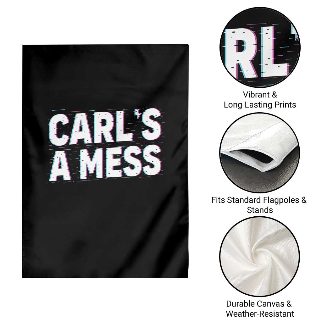 Carl's a Mess Garden Flag Funny Reality TV TS14 Print Your Wear