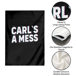 Carl's a Mess Garden Flag Funny Reality TV TS14 Print Your Wear