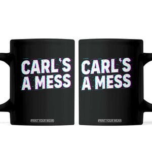 Carl's a Mess Coffee Mug Funny Reality TV TS14 Black Print Your Wear