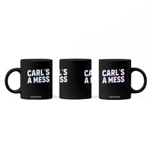 Carl's a Mess Coffee Mug Funny Reality TV TS14 Print Your Wear