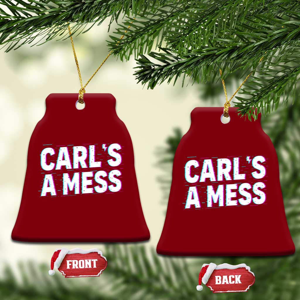 Carl's a Mess Ceramic Ornament Funny Reality TV TS14 Print Your Wear