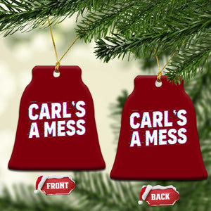 Carl's a Mess Ceramic Ornament Funny Reality TV TS14 Print Your Wear