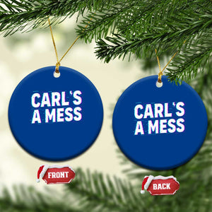Carl's a Mess Ceramic Ornament Funny Reality TV TS14 1pc Blue Print Your Wear