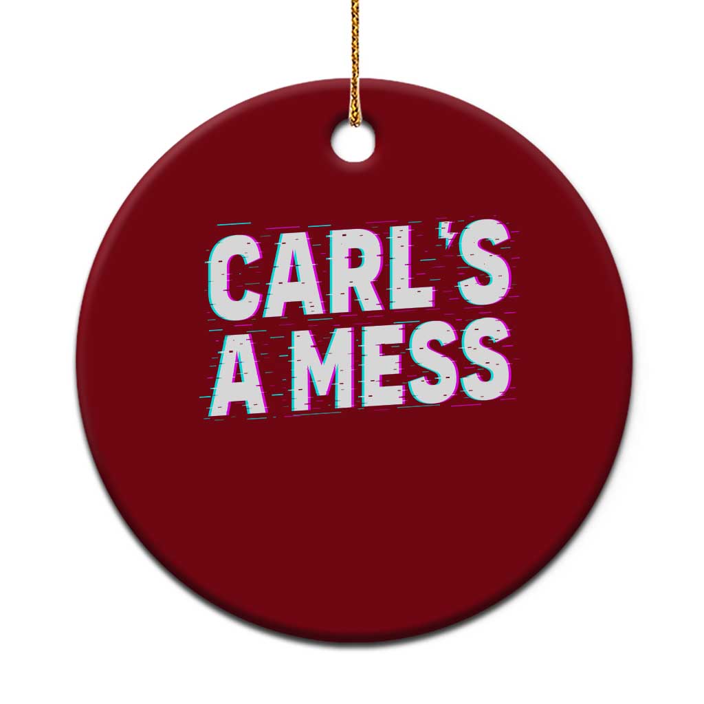 Carl's a Mess Ceramic Ornament Funny Reality TV TS14 1pc Red Print Your Wear