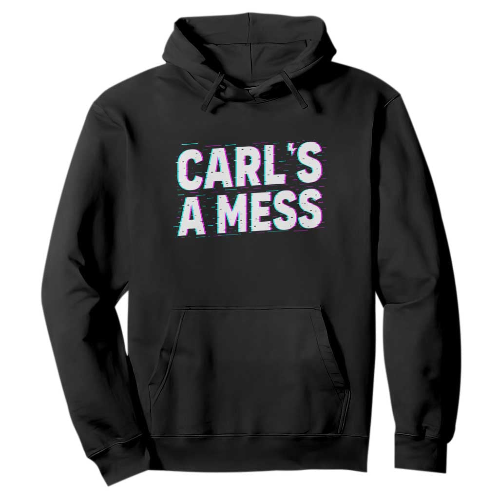 Carl's a Mess Hoodie Funny Reality TV TS14 Black Print Your Wear