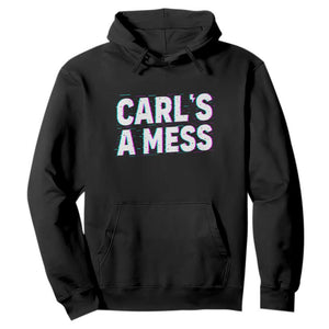 Carl's a Mess Hoodie Funny Reality TV TS14 Black Print Your Wear