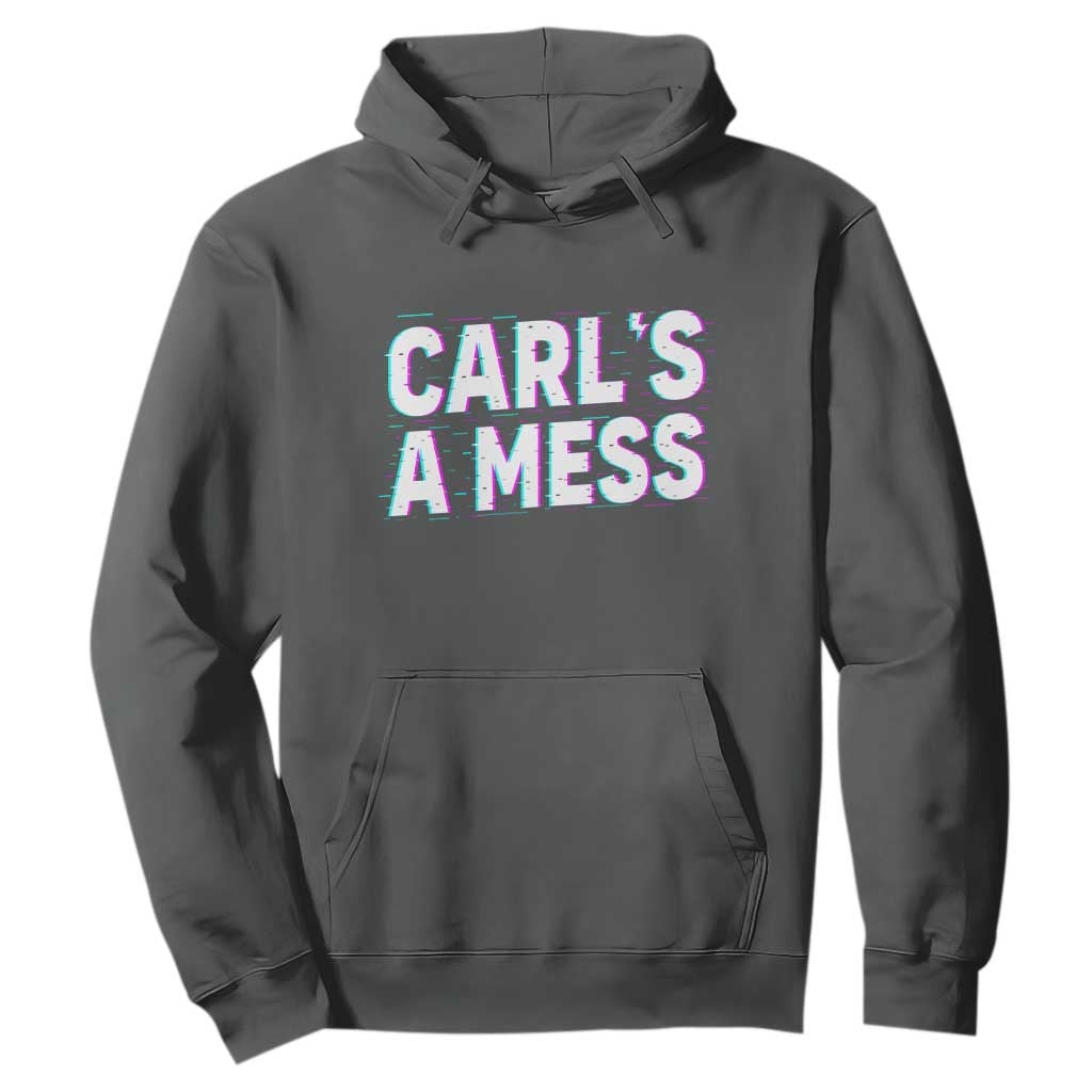 Carl's a Mess Hoodie Funny Reality TV TS14 Dark Heather Print Your Wear