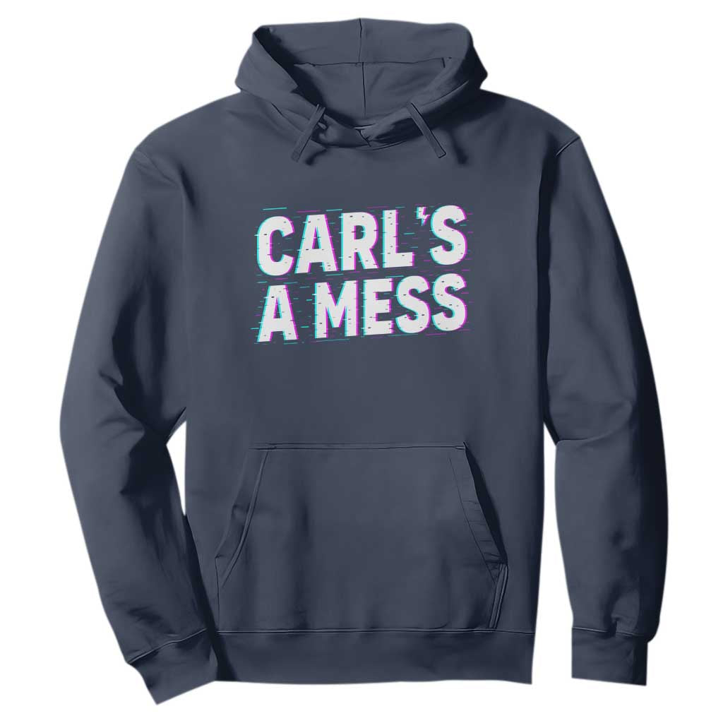 Carl's a Mess Hoodie Funny Reality TV TS14 Navy Print Your Wear
