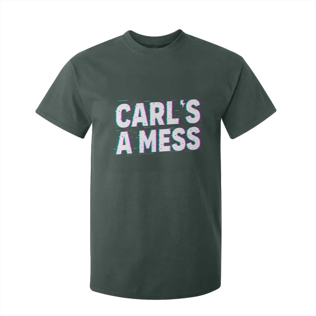 Carl's a Mess T Shirt For Kid Funny Reality TV TS14 Dark Forest Green Print Your Wear