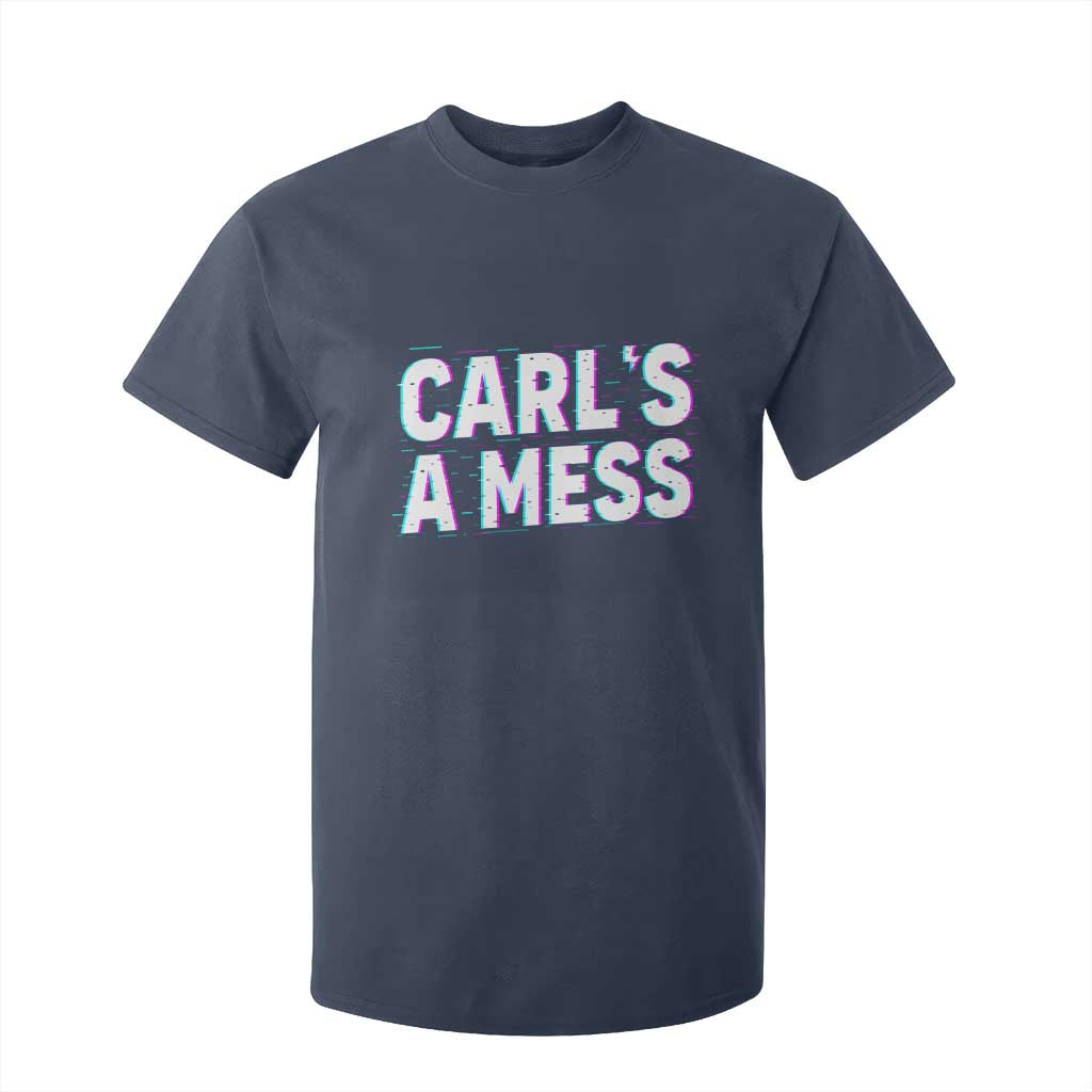 Carl's a Mess T Shirt For Kid Funny Reality TV TS14 Navy Print Your Wear