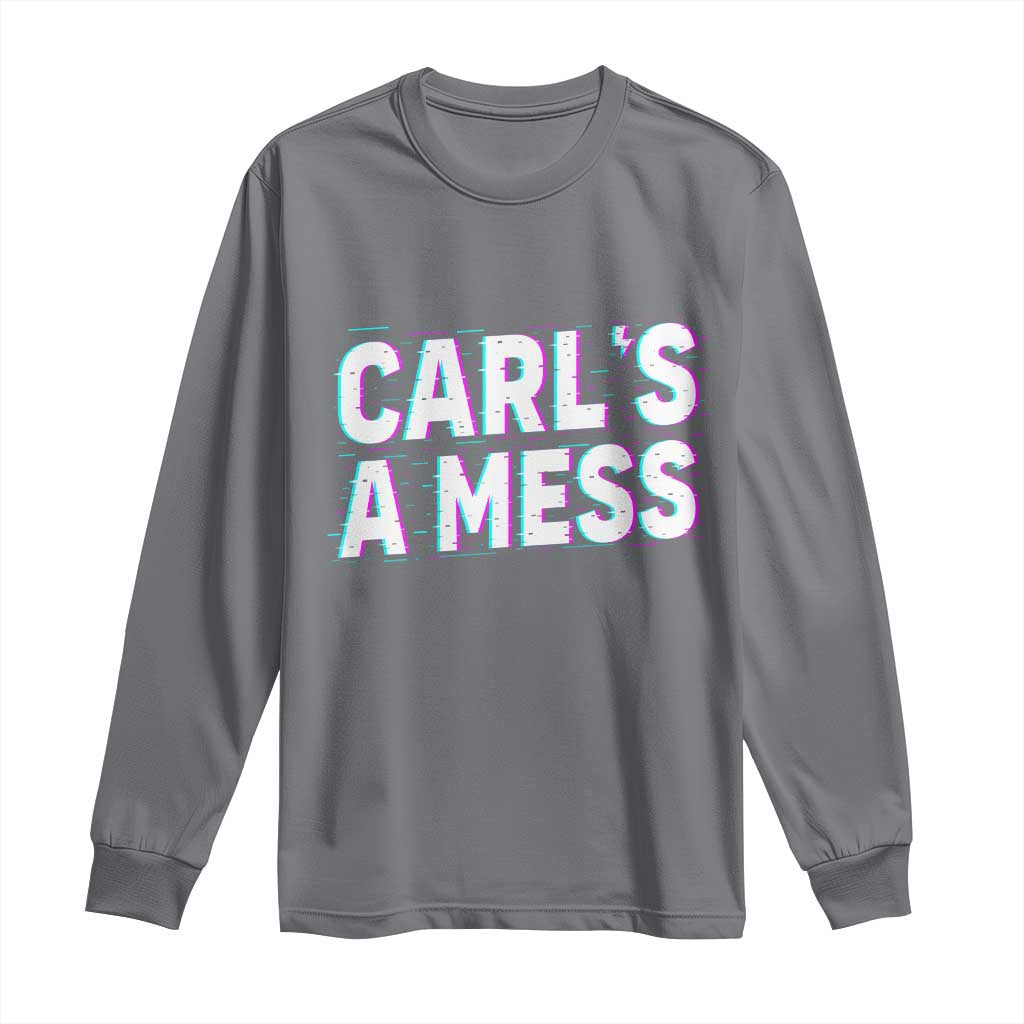 Carl's a Mess Long Sleeve Shirt Funny Reality TV TS14 Charcoal Print Your Wear