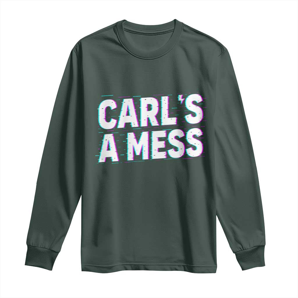 Carl's a Mess Long Sleeve Shirt Funny Reality TV TS14 Dark Forest Green Print Your Wear