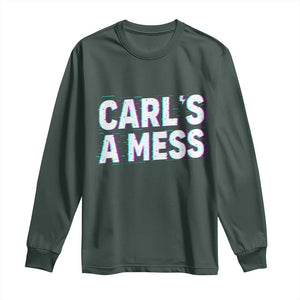 Carl's a Mess Long Sleeve Shirt Funny Reality TV TS14 Dark Forest Green Print Your Wear