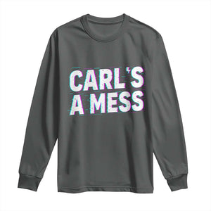 Carl's a Mess Long Sleeve Shirt Funny Reality TV TS14 Dark Heather Print Your Wear