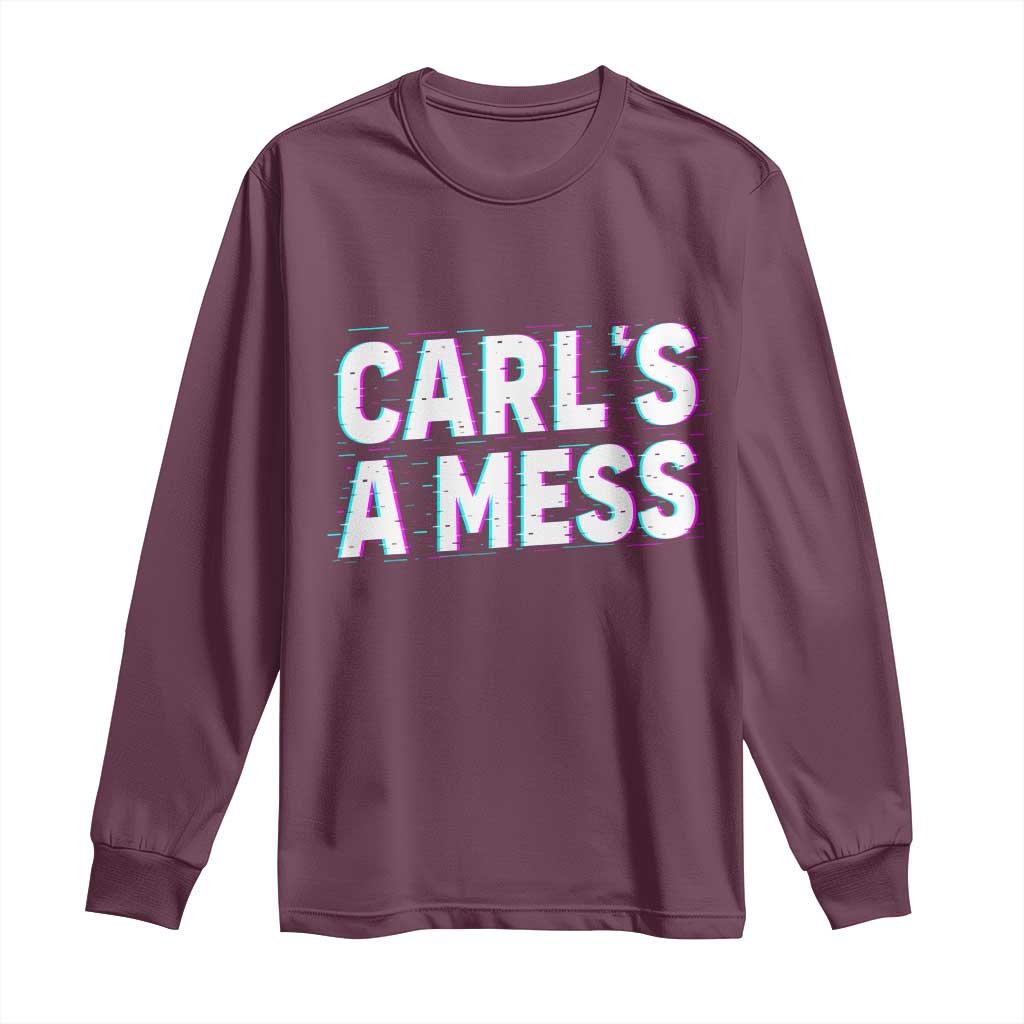 Carl's a Mess Long Sleeve Shirt Funny Reality TV TS14 Maroon Print Your Wear