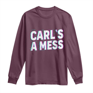 Carl's a Mess Long Sleeve Shirt Funny Reality TV TS14 Maroon Print Your Wear
