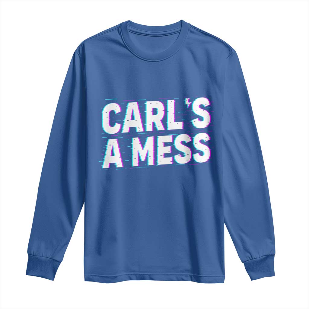 Carl's a Mess Long Sleeve Shirt Funny Reality TV TS14 Royal Blue Print Your Wear