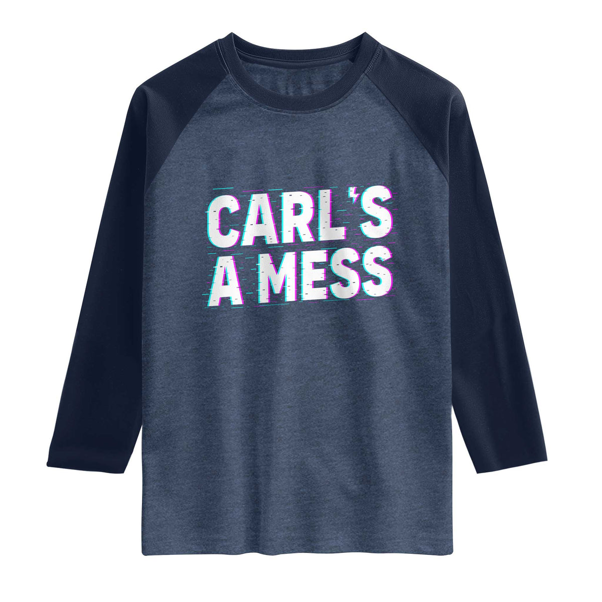Carl's a Mess Raglan Shirt Funny Reality TV TS14 Heather Denim Navy Print Your Wear