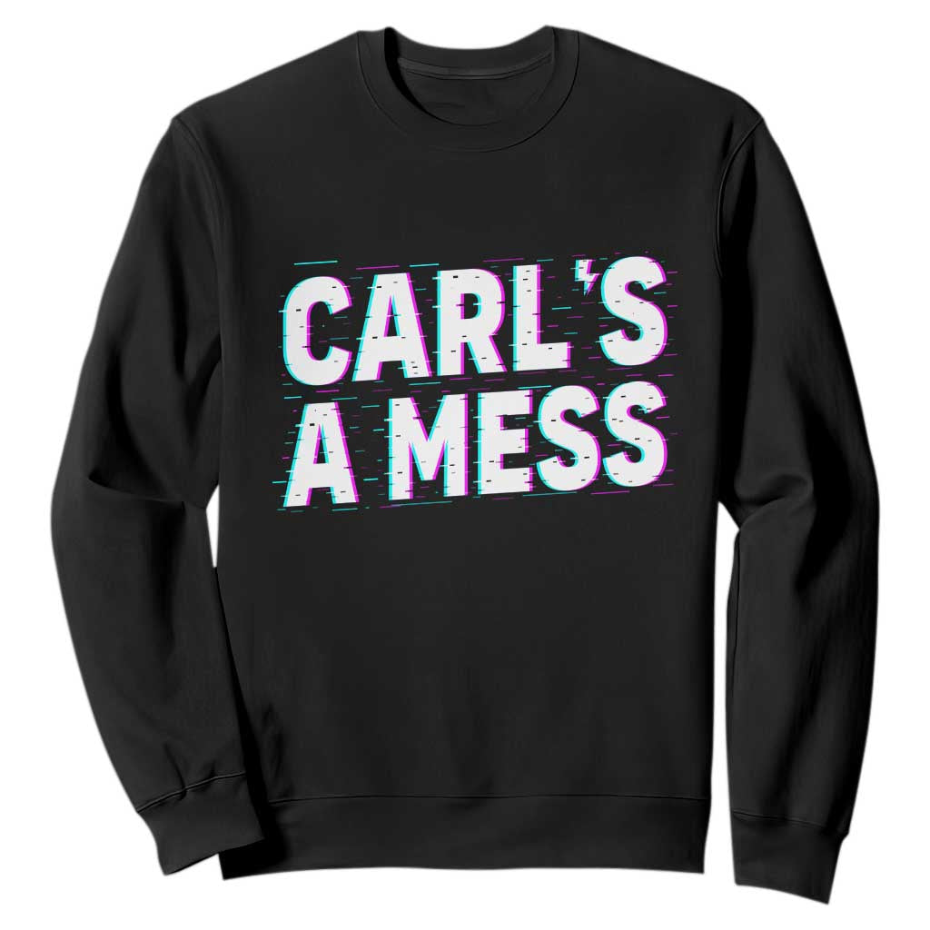 Carl's a Mess Sweatshirt Funny Reality TV TS14 Black Print Your Wear