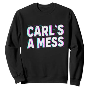 Carl's a Mess Sweatshirt Funny Reality TV TS14 Black Print Your Wear
