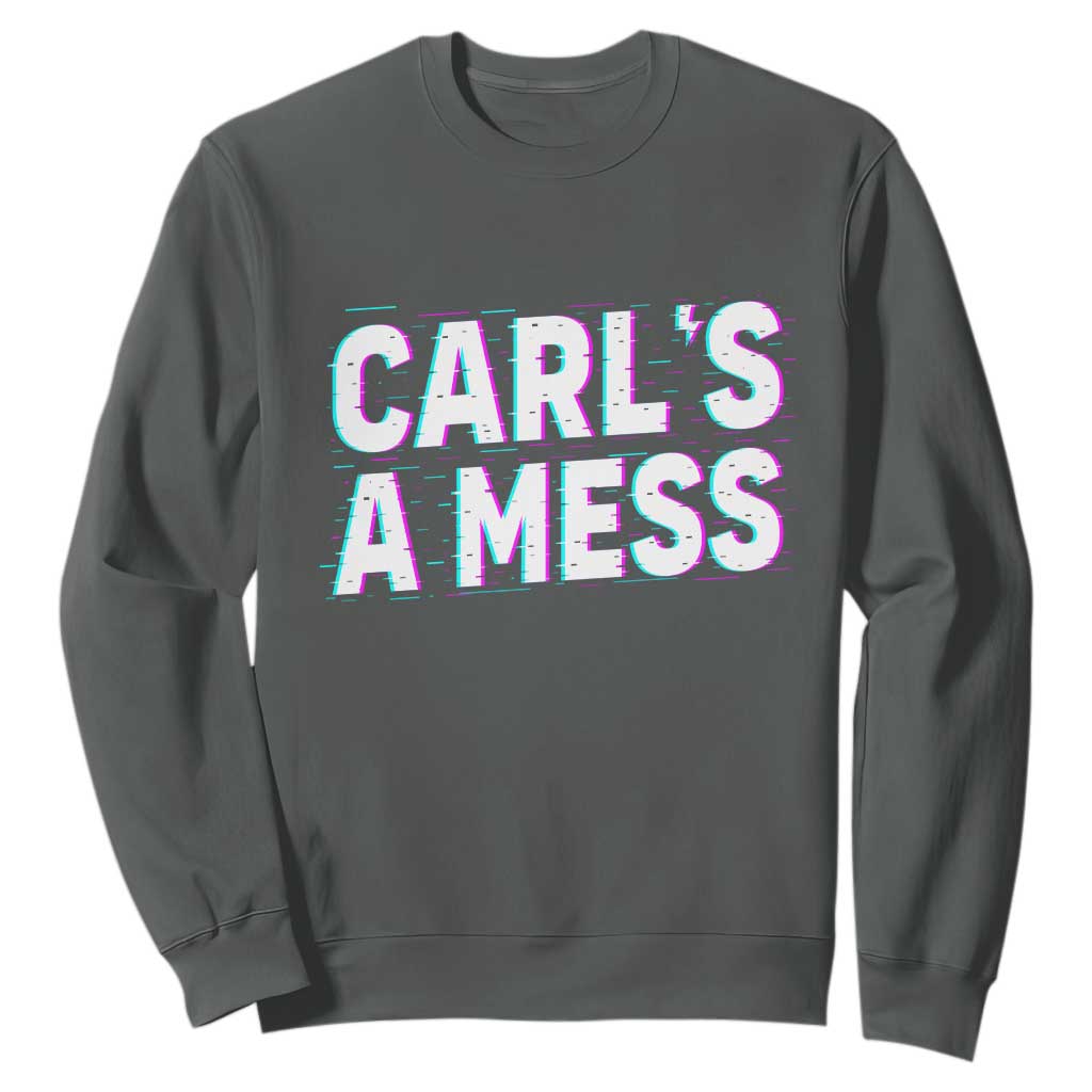 Carl's a Mess Sweatshirt Funny Reality TV TS14 Dark Heather Print Your Wear