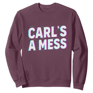 Carl's a Mess Sweatshirt Funny Reality TV TS14 Maroon Print Your Wear