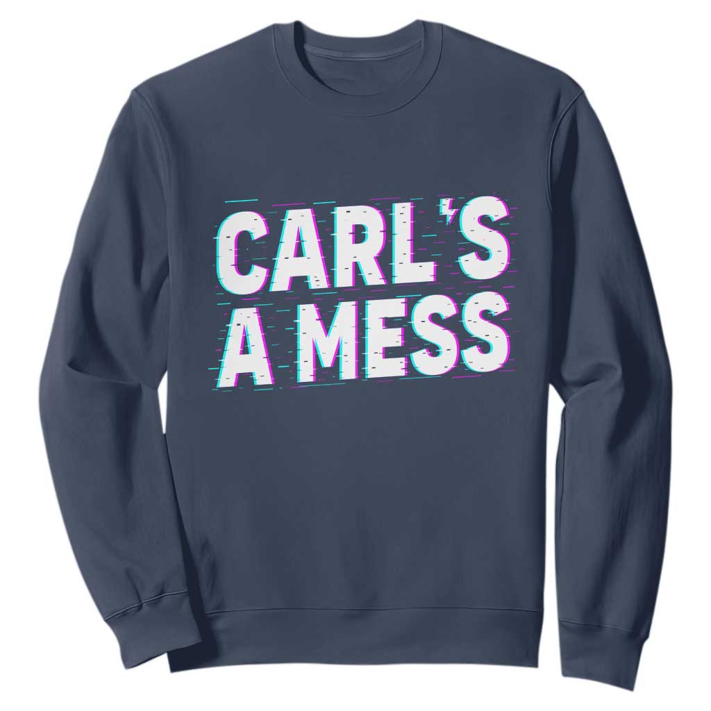 Carl's a Mess Sweatshirt Funny Reality TV TS14 Navy Print Your Wear