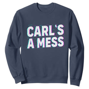 Carl's a Mess Sweatshirt Funny Reality TV TS14 Navy Print Your Wear