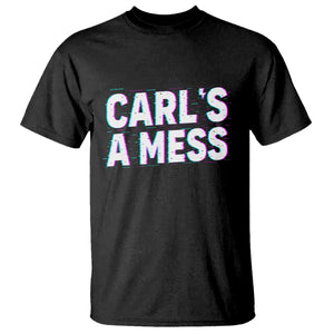 Carl's a Mess T Shirt Funny Reality TV TS14 Black Print Your Wear
