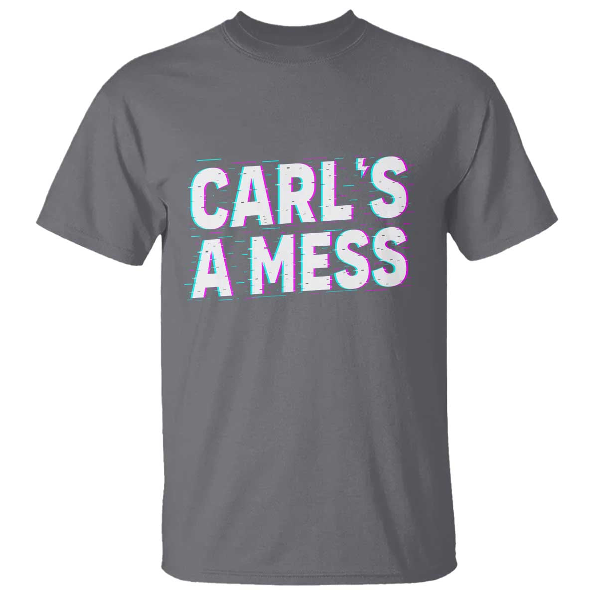 Carl's a Mess T Shirt Funny Reality TV TS14 Charcoal Print Your Wear