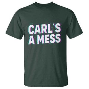 Carl's a Mess T Shirt Funny Reality TV TS14 Dark Forest Green Print Your Wear